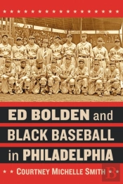 Ed Bolden And Black Baseball In Philadelphia