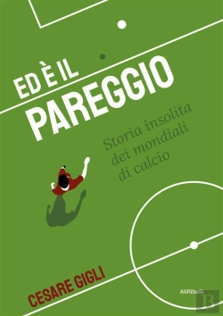 Bertrand.pt - Ed È Il Pareggio: Storia Insolita Dei Mondiali Di Calcio