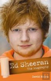 Ed Sheeran - The Biography
