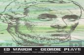 Ed Waugh - Geordie Plays