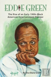 Eddie Green - The Rise Of An Early 1900s Black American Entertainment Pioneer