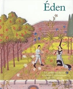 Bertrand.pt - Eden ; Le Jardin Médiéval À Travers L'Enluminure Xiiie-Xvie Siècle