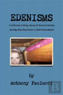 Edenisms A Collection Of Quips, Quotes, & Quizzical Queries, Starring Eden Rain Paolucci: Child Extraordinaire