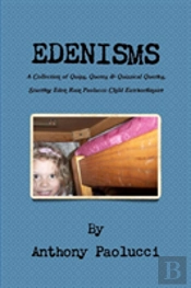 Edenisms A Collection Of Quips, Quotes, & Quizzical Queries, Starring Eden Rain Paolucci: Child Extraordinaire