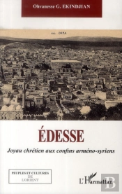 Edesse, Joyau Chrétien Aux Confins Arméno-Syriens
