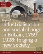 Edexcel A Level History, Paper 3: Industrialisation And Social Change In Britain, 1759-1928