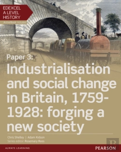 Bertrand.pt - Edexcel A Level History, Paper 3: Industrialisation And Social Change In Britain, 1759-1928