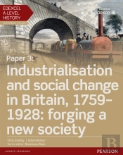 Edexcel A Level History, Paper 3: Industrialisation And Social Change In Britain, 1759-1928: Forging A New Society Ebook