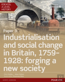 Bertrand.pt - Edexcel A Level History, Paper 3: Industrialisation And Social Change In Britain, 1759-1928: Forging A New Society Ebook