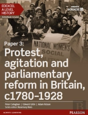 Edexcel A Level History, Paper 3: Protest, Agitation And Parliamentary Reform C1780-1928 Ebook