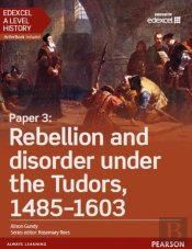 Edexcel A Level History, Paper 3: Rebellion And Disorder Under The Tudors 1485-1603 Ebook