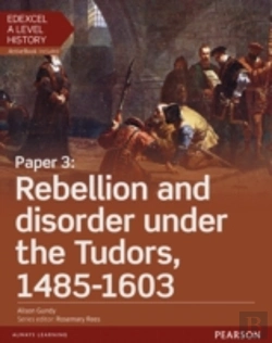 Bertrand.pt - Edexcel A Level History, Paper 3: Rebellion And Disorder Under The Tudors 1485-1603 Student Book + Activebook