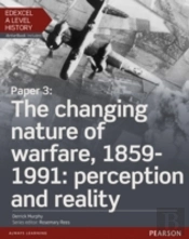Edexcel A Level History, Paper 3: The Changing Nature Of Warfare, 1859-1991: Perception And Reality