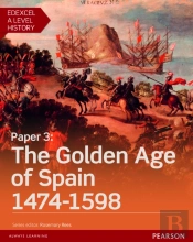 Edexcel A Level History, Paper 3: The Golden Age Of Spain 1474-1598 Student Book + Activebook