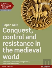 Edexcel As/A Level History, Paper 1&2: Conquest, Control And Resistance In The Medieval World Ebook