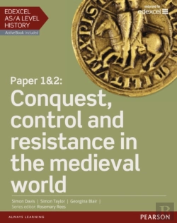 Bertrand.pt - Edexcel As/A Level History, Paper 1&2: Conquest, Control And Resistance In The Medieval World