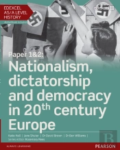 Edexcel As/A Level History, Paper 1&2: Nationalism, Dictatorship And Democracy In 20th Century Europe