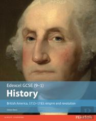 Edexcel Gcse (9-1) History British America, 1713â€“1783: Empire And Revolution Student Book