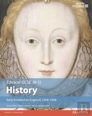 Edexcel Gcse (9-1) History Early Elizabethan England, 1558â€“1588 Student Book