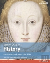 Edexcel Gcse (9-1) History Early Elizabethan England, 1558â€“1588 Student Book