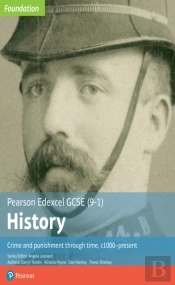 Edexcel Gcse (9-1) History Foundation Crime And Punishment Through Time, C1000â€“Present Student Book