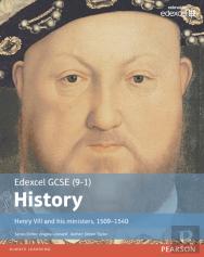 Edexcel Gcse (9-1) History Henry Viii And His Ministers, 1509â€“1540 Student Book