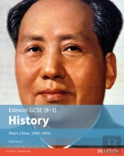 Edexcel Gcse (9-1) History Maoâ€™S China, 1945â€“1976 Student Book