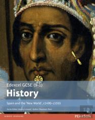 Edexcel Gcse (9-1) History Spain And The Â€˜New Worldâ€™, C1490â€“1555 Student Book