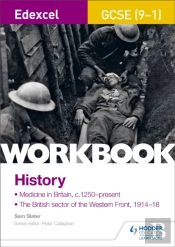Edexcel Gcse (9-1) History Workbook: Medicine In Britain, C1250â€“Present And The British Sector Of The Western Front, 1914-18