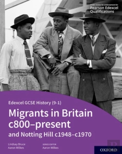 Bertrand.pt - Edexcel Gcse History 9-1: Migrants In Britain C800-Present And Notting Hill C1948-C1970 Student Book