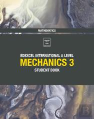 Edexcel International A Level Mathematics Mechanics 3 Student Book