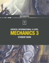 Edexcel International A Level Mathematics Mechanics 3 Student Book