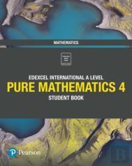 Edexcel International A Level Mathematics Pure 4 Mathematics Student Book