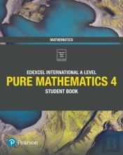 Edexcel International A Level Mathematics Pure 4 Mathematics Student Book