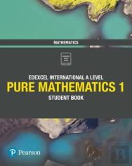 Edexcel International A Level Mathematics Pure Mathematics 1 Student Book