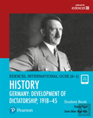 Edexcel International Gcse (9-1) History Development Of Dictatorship: Germany 1918-45 Student Book