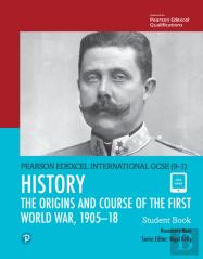 Edexcel International Gcse (9-1) History The Origins And Course Of The First World War, 1905-18 Student Book