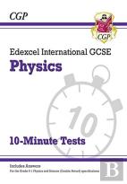 Edexcel International Gcse Physics: 10-Minute Tests (With Answers)