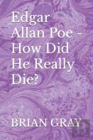 Edgar Allan Poe - How Did He Really Die?