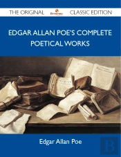 Edgar Allan Poe'S Complete Poetical Works - The Original Classic Edition