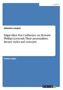 Edgar Allen Poe'S Influence On Howard Phillips Lovecraft. Their Personalities, Literary Styles And Concepts