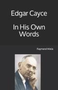 Edgar Cayce  In His Own Words