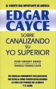 Edgar Cayce: Sobre Canalizando Su Yo Superior