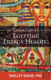 Edgar Cayce'S Egyptian Energy Healing