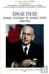 Edgar Faure: Homme Politique Et Homme D'État 1908-1988