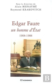 Edgar Faure ; Un Homme D'État, 1908-1988