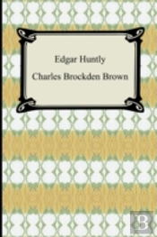 Edgar Huntly; Or, Memoirs Of A Sleep-Walker