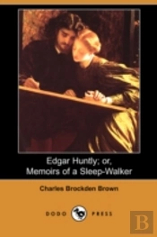 Edgar Huntly; Or, Memoirs Of A Sleep-Walker (Dodo Press)
