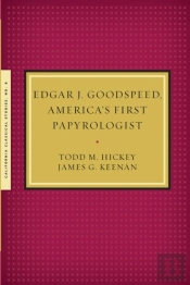 Edgar J. Goodspeed, America'S First Papyrologist