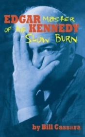 Edgar Kennedy  Hardback : Master Of The
